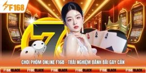 Chơi Phỏm Online F168 - Trải Nghiệm Đánh Bài Gay Cấn