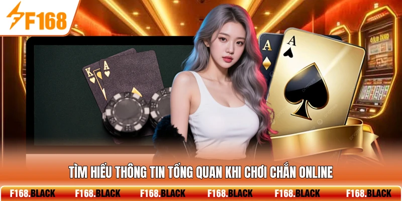 Tìm hiểu thông tin tổng quan khi chơi chắn online