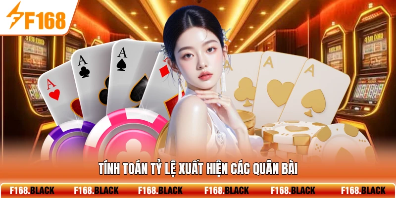 Tính toán tỷ lệ xuất hiện các quân bài